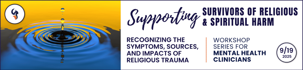 Recognizing the Symptoms, Sources, and Impact of Religious Trauma
